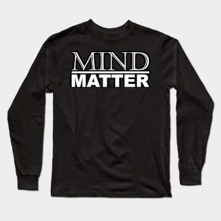 Mind Over Matter Motivational Strength Quotes and Sayings Minimal White Typography Long Sleeve T-Shirt